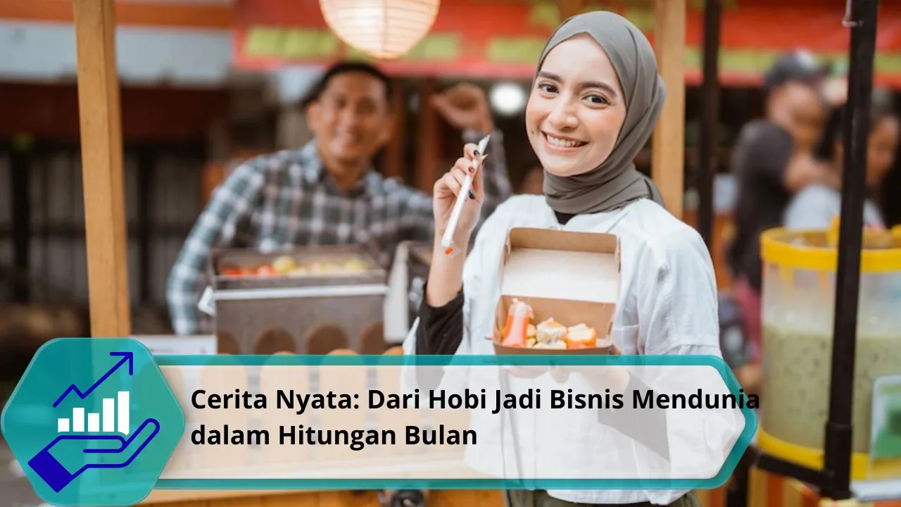 Cerita Nyata: Dari Hobi Jadi Bisnis Mendunia dalam Hitungan Bulan